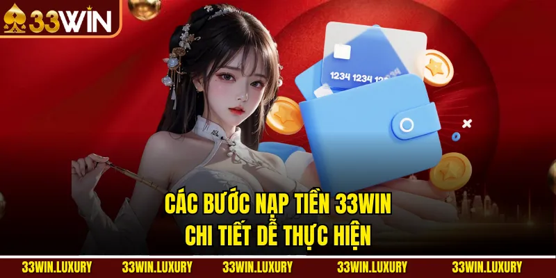 Các Bước Nạp Tiền 33win Chi Tiết Dễ Thực Hiện