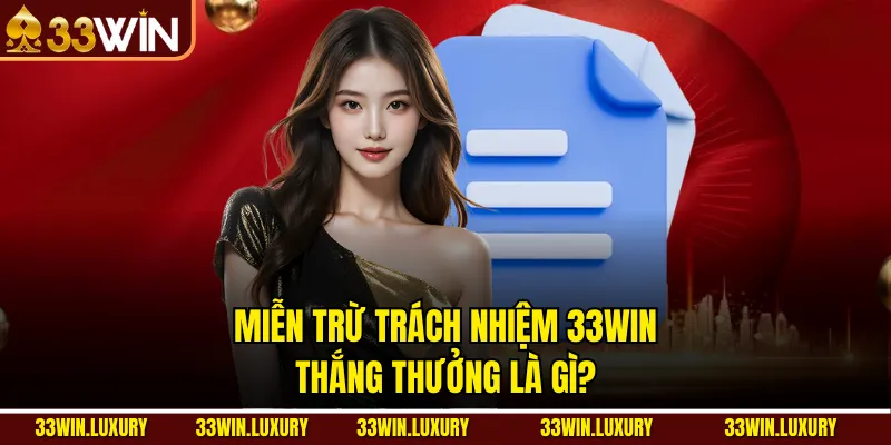 Miễn Trừ Trách Nhiệm 33win thắng thưởng là gì?