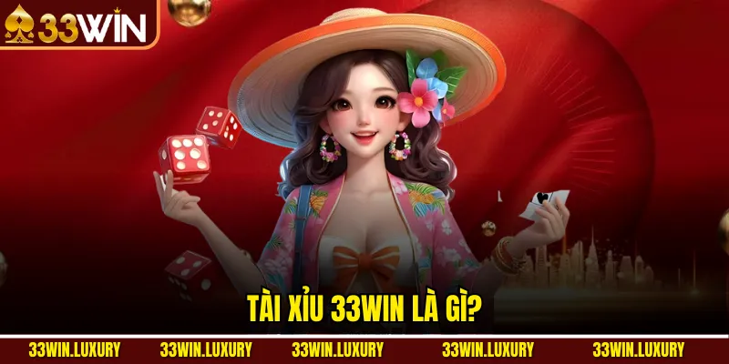 Tài xỉu 33win là gì?
